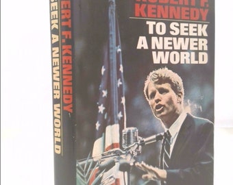 To Seek a Newer World by Robert F. Kennedy
