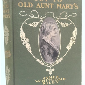 Out to Old Aunt Mary&#39;s by James Whitcomb Riley 1904 W/Drawings by Howard Chandler Christy by JAMES WHITCOMB RILEY