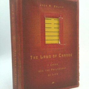 The Laws of Change: I Ching and the Philosophy of Life by Jack M. Balkin