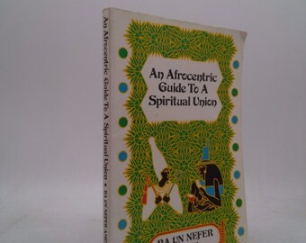 An Afrocentric Guide to a Spiritual Union by Ra U. Amen