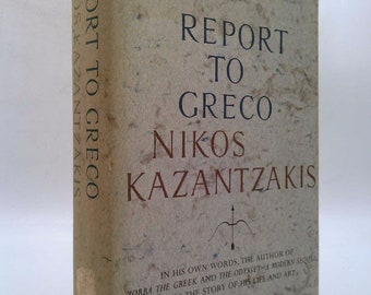 Report to Greco by Nikos (Translated by Kimon Friar) Kazantzakis