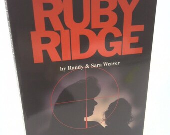 The Federal Siege at Ruby Ridge: In Our Own Words by Randy Weaver