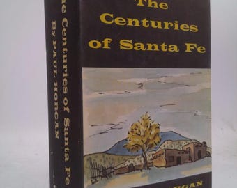 The Centuries of Santa Fe by Paul Hogan
