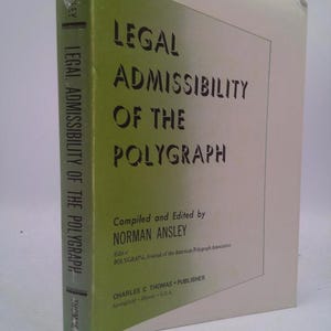 May include: A hardcover book titled "Legal Admissibility of the Polygraph." The book has a white and green cover with black text. The author is Norman Ansley, and the publisher is Charles C. Thomas.