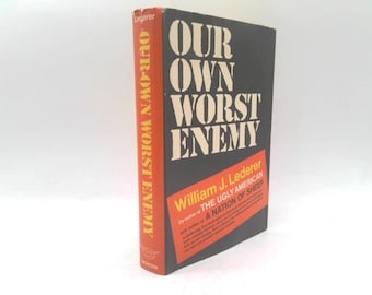 Our Own Worst Enemy by William J. Lederer