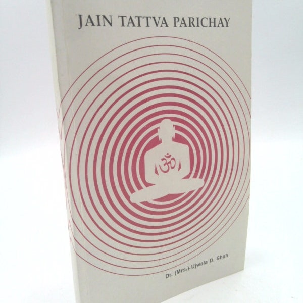 Jain Tattva Parichay by Dr. (Mrs.) Ujwala D. Shah