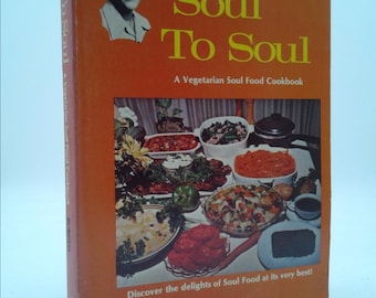 Soul to Soul: A Soul Food Vegetarian Cookbook by Mary Keyes Burgess