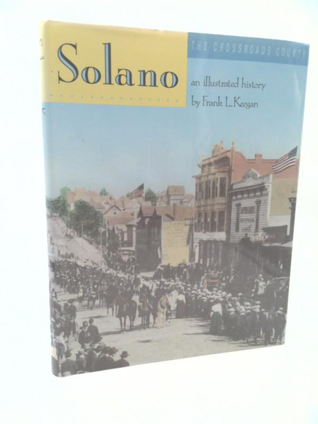 Solano: the Crossroads County, an Illustrated History by Frank L. Keegan -  Etsy