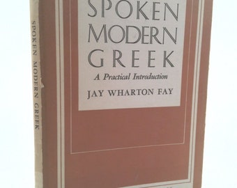 A Practical Introduction to Spoken Modern Greek, by Jay Wharton Fay