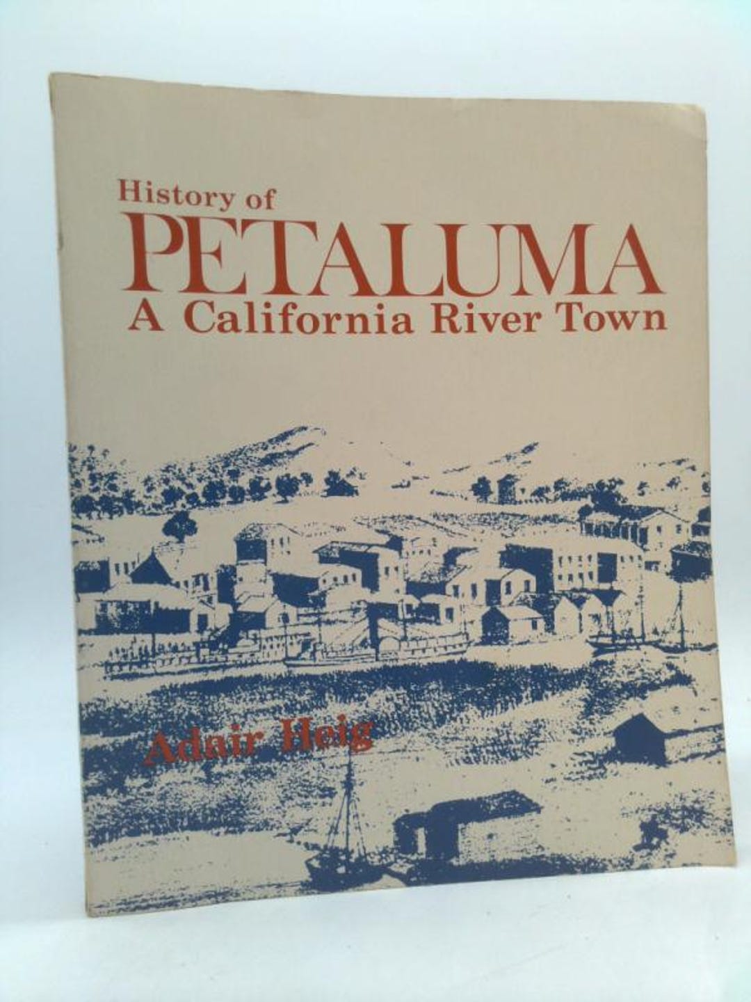 History of Petaluma: A California River Town by Adair Heig (1987-11-04) by Adair Heig - Etsy