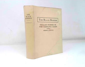 The Black Border; Gullah Stories of the Carolina Coast: With a Glossary by Ambrose Elliott Gonzales