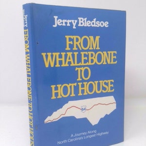 From Whalebone to Hot House: A Journey Along North Carolina&#39;s Longest Highway, U.S. 64 by Jerry Bledsoe