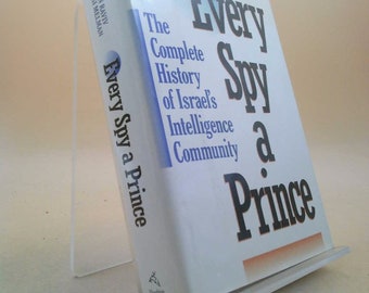 Every Spy a Prince: The Complete History of Israel's Intelligence Community by Dan Raviv