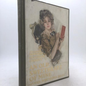 An Old Sweetheart of Mine by James Whitcomb Riley 1902 Illustrated by Howard Chandler Christy by JAMES WHITCOMB RILEY