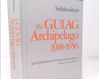 The Gulag Archipelago, 1918-1956: An Experiment in Literary Investigation by Aleksandr Isaevich Solzhenitsyn