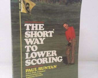 The Short Way to Lower Scoring by Paul Runyan