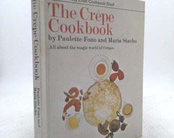 The Crepe Cookbook by Paulette Fono and Maria Stacho