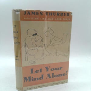 May include: A vintage hardcover book titled "Let Your Mind Alone!" by James Thurber. The cover features a beige background with orange accents and a cartoon illustration of two figures. The book's title is in large, bold letters.
