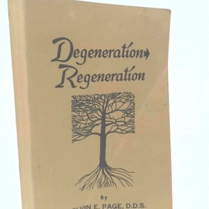 Degeneration Regeneration by D.D.S. Melvin E. Page