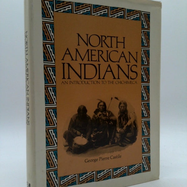 North American Indians: An Introduction to the Chichimeca by George Pierre Castile