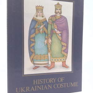 History of Ukrainian Costume: From the Scythian Period to the Late 17Th Century (Ukrainian Heritage Library) by Ukrainian Heritage Library