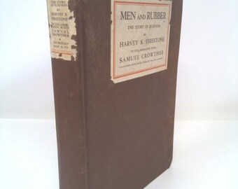 Men and Rubber: The Story of Business by harvey firestone