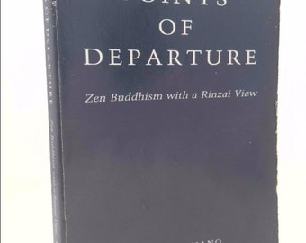 Points of Departure: Zen Buddhism With a Rinzai View by Eido T. Shimano