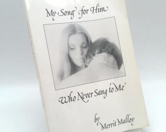 My Song for Him Who Never Sang to Me by Merrit Malloy