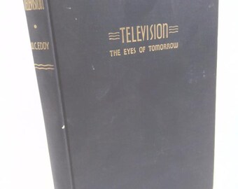 Television the Eyes of Tomorrow by William C. Eddy