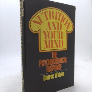 Nutrition and Your Mind by George Watson
