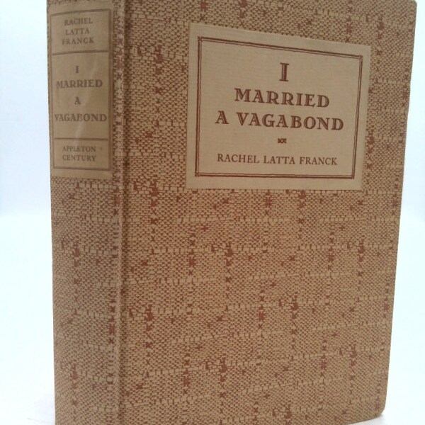 I Married a Vagabond by Rachel (Latta), Mrs, and Child, Charles Franck