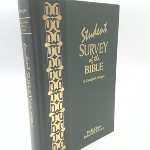 May include: A hardcover book titled "Student Survey of the Bible" by G. Campbell Morgan. The book has a dark green cover with gold lettering and a decorative gold spine. The book is part of the World Classic Reference Library.