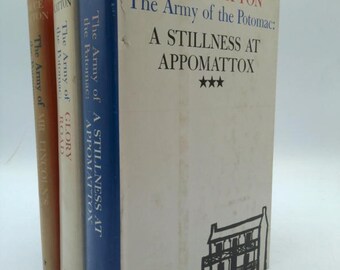 The Army of the Potomac: Mr. Lincoln's Army, Glory Road, Stillness of Appomattox. Three Volumes by bruce catton