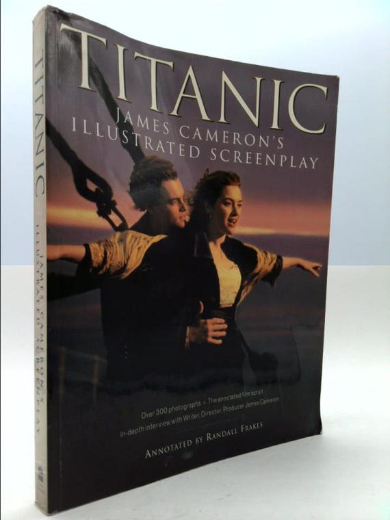 Titanic: James Cameron's Illustrated Screenplay by James Cameron