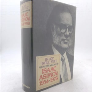 In Joy Still Felt: The Autobiography of Isaac Asimov 1954-1978 by Isaac Asimov