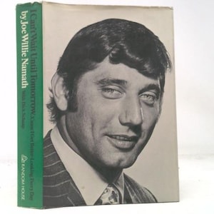 May include: A vintage book cover featuring a black and white portrait of a man. The book's title, "I Can't Wait Until Tomorrow," and the author's name, Joe Willie Namath, are visible. The spine is green with white text, and the publisher is Random House.