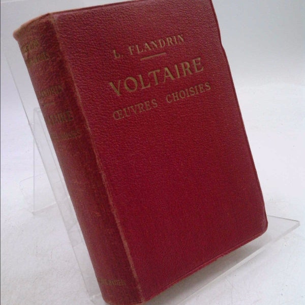 Voltaire. Oeuvres Choisies. Avec Introduction, Bibliographie, Notes, Grammaire, Lexique Et Illustrations Documentaires Par Louis Flandrin.