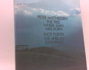Tree Where Man Was Born, the * the African Experience by Peter Matthiessen