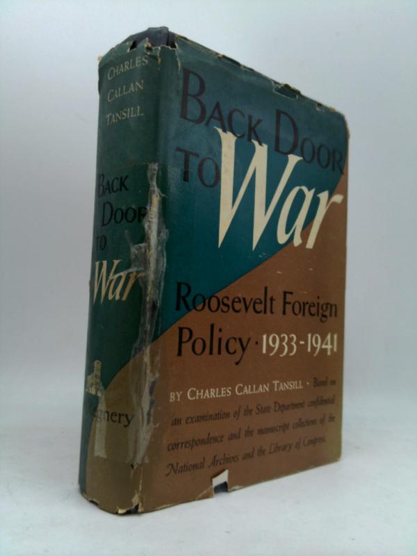 Back Door to War, Ther Roosevelt Foreign Policy 1933-1941 by
