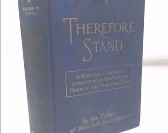 Therefore, Stand;: Christian Apologetics, by Wilbur M. Smith