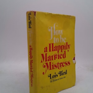 How to Be a Happily Married Mistress by lois bird
