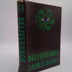Deliverance, a Novel by James Dickey by James Dickey