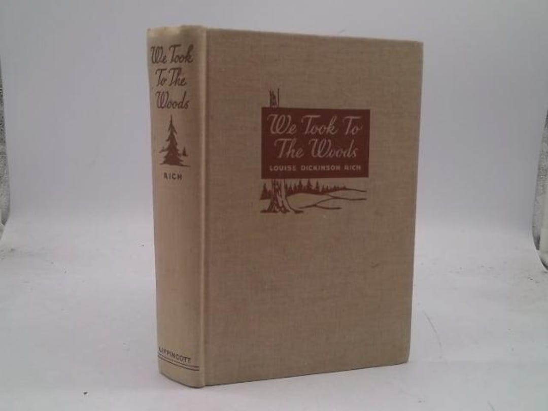 We Took to the Woods by Louise Dickinson Rich 1942