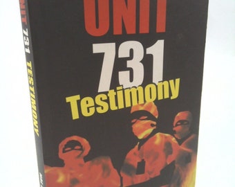 Unit 731 Testimony: Japan's Wartime Human Experimentation Program by Hal Gold