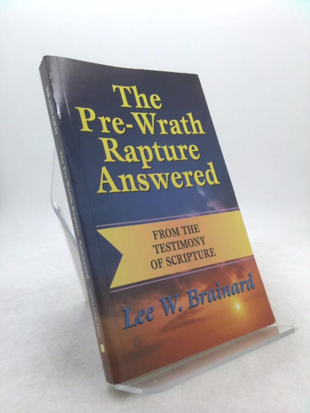 The Pre-wrath Rapture Answered From the Testimony of Scripture by Lee W ...
