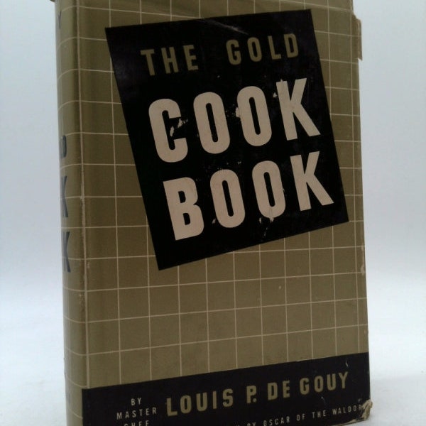 The Gold Cook Book by Louis Pullig De Gouy