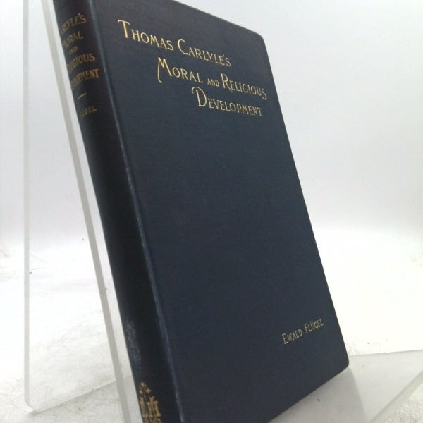 Thomas Carlyle's Moral and Religious Development;: A Study by Ewald Flugel