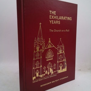 The Exhilarating Years : The Church on a Roll by Monsignor Walter P. Fitzgerald