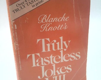 Truly Tasteless Jokes Viii by knott-blanche
