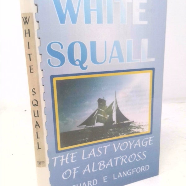 White Squall - Last Voyage of Albatross by Richard E. Langford